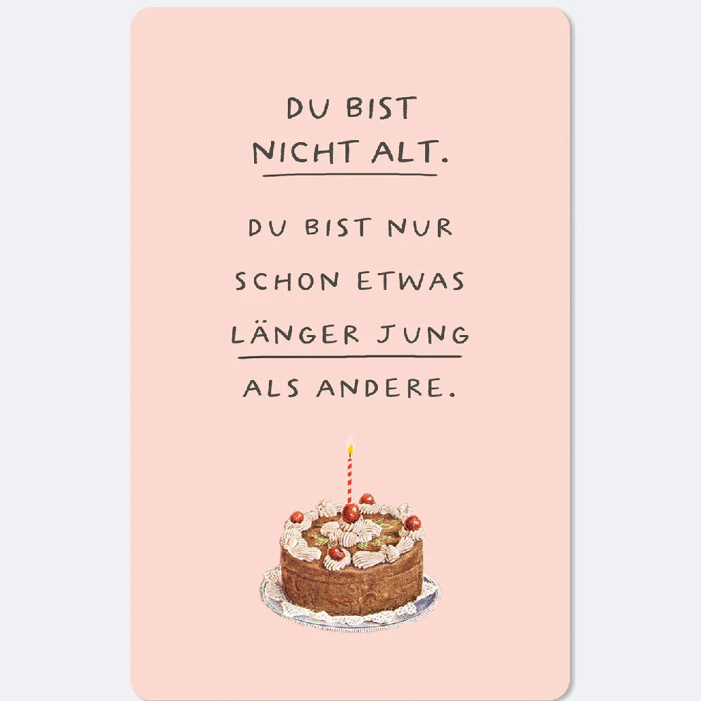 Mini Postkarte Mit Spruch "Du bist nicht alt. Du bist nur schon etwas lönger jung als andere"